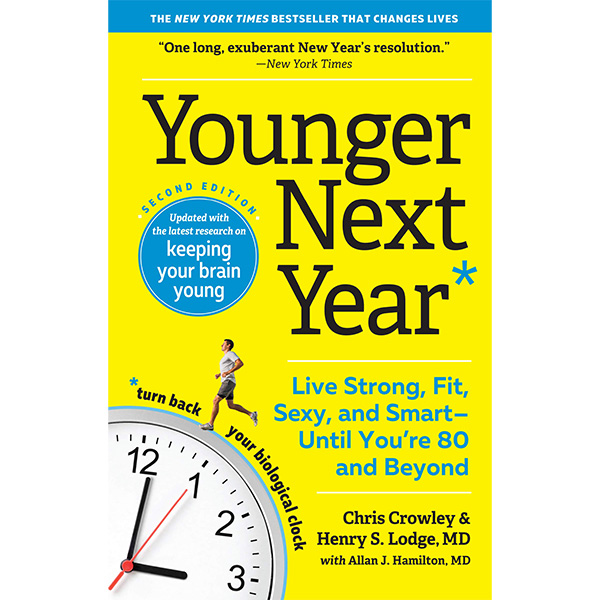 Younger Next Year: Live Strong, Fit & Sexy – Until You’re 80 and Beyond